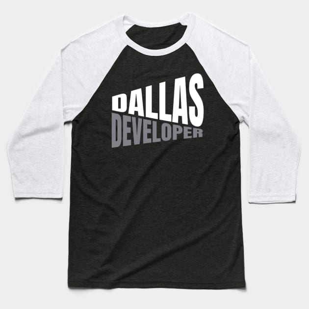 Dallas Developer Shirt for Men and Women Baseball T-Shirt by TeesByJay